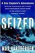 Seized: A Sea Captain's Adventures Battling Scoundrels and Pirates While Recovering Stolen Ships in the World's Most Troubled Waters