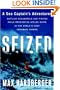 Seized: A Sea Captain's Adventures Battling Scoundrels and Pirates While Recovering Stolen Ships in the World's Most Troubled Waters