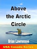 Above the Arctic Circle (USA and Canada Series)