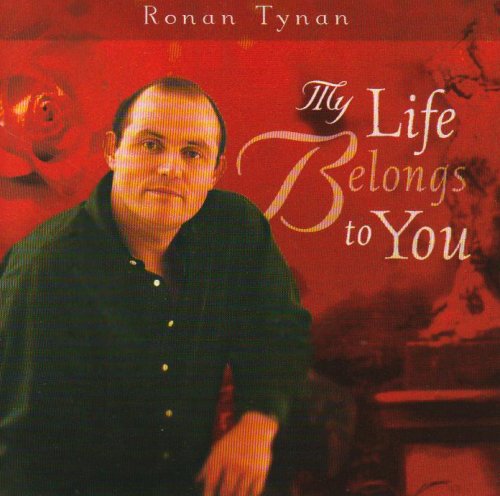 RONAN TYNAN : MY LIFE BELONGS