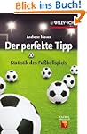 Der perfekte Tipp: Statistik des Fu�b...