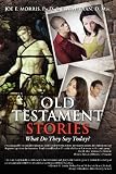 Old Testament Stories: What Do They Say Today?