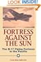 Fortress Against The Sun: The B-17 Flying Fortress In The Pacific