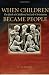 Search : When Children Became People: The Birth of Childhood in Early Christianity