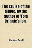 The cruise of the Midge. By the author of 