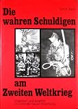 Die wahren Schuldigen am Zweiten Weltkrieg.