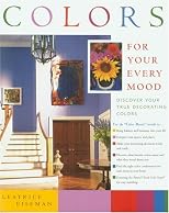 Colors For Your Every Mood: Discover Your True Decorating Colors (Capital Lifestyles) (Capital Lifestyles)