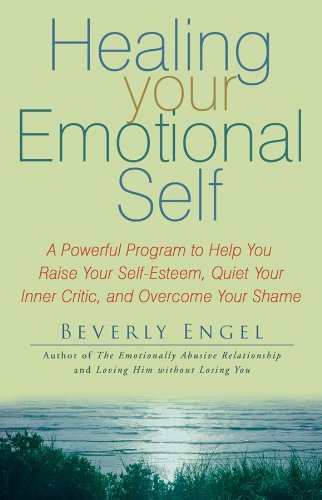 Download Healing Your Emotional Self: A Powerful Program to Help You Raise Your Self-Esteem, Quiet Your Inner Critic, and Overcome Your Shame Download Healing Your Emotional Self: A Powerful Program to Help You Raise Your Self-Esteem, Quiet Your Inner Critic, and Overcome Your Shame