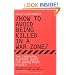 How to Avoid Being Killed in a War Zone: The Essential Survival Guide for Dangerous Places