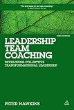 Leadership Team Coaching : Developing Collective Transformational Leadership