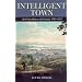 Intelligent Town: An Urban History of Swansea, 1780-1855 (University of Wales Press - Studies in Welsh History)