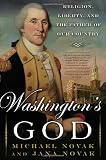 Washingtons God: Religion, Liberty, and the Father of Our Country