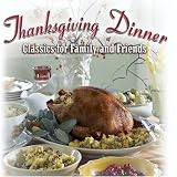 Thanksgiving Dinner: Classics For Family And Friends