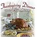 Thanksgiving Dinner: Classics For Family And Friends