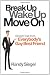Break Up, Wake Up, Move On: Straight Talk from Everybody's Gay Best Friend