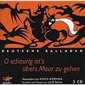 O schaurig ist's �bers Moor zu gehen: Deutsche Balladen