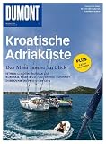 DuMont Bildatlas Kroatische Adriak�ste: Einzigartige Bilder. Aktuelle Informationen. Detaillierte Karten