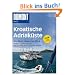 DuMont Bildatlas Kroatische Adriak�ste: Einzigartige Bilder. Aktuelle Informationen. Detaillierte Karten