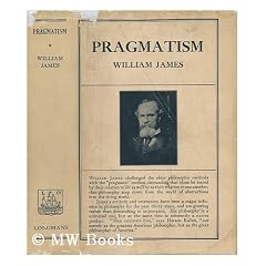 Pragmatism a New Name for Some Old Ways of Thinking : Together with Four Related Essays Selected from the Meaning of Truth