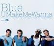 U Make Me Wanna
