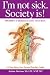 Search : I'm not sick. Society is!: ADD/ADHD is an adaptation to society - not an illness. A 5-step Drug Free Parent/Teacher Guide.