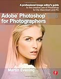 Adobe Photoshop CS6 for Photographers: A professional image editor's guide to the creative use of Photoshop for the Macintosh and PC