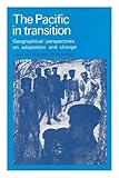 The Pacific in transition : geographical perspectives on adaptation and change
