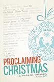 Proclaiming Christmas : 40 timeless talks and sermons