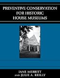 Preventive Conservation for Historic House Museums (American Association for State and Local History)