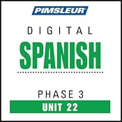 Spanish Phase 3, Unit 22: Learn to Speak and Understand Spanish with Pimsleur Language Programs | [Pimsleur]