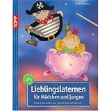Lieblingslaternen f�r M�dchen und Jungen: Fr�hliche Ideen aus Papier und Pappmach�von "Pia Pedevilla"