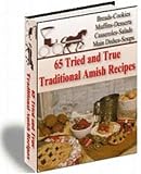 65 Tried and True Traditional Amish Recipes: I'm sure that you will enjoy these fantastic recipes for years to come!