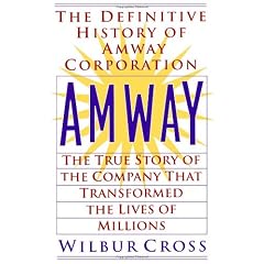 Amway: The True Story of the Company That Transformed the Lives ofMillions