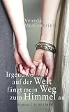 Irgendwo auf der Welt f&auml;ngt mein Weg zum Himmel an - Veneda M&uuml;hlenbrink