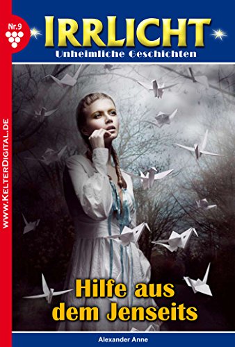 Irrlicht 9 - Gruselroman: Hilfe aus dem Jenseits (German Edition)