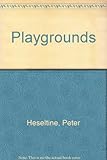 Playgrounds : the planning, design and construction of play environments