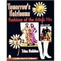 Tomorrow's Heirlooms (Fashions of the 60s & 70s) (Schiffer Book for Collectors Series) (Paperback)