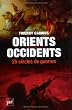 Orients - Occidents, 25 si�cles de guerres
