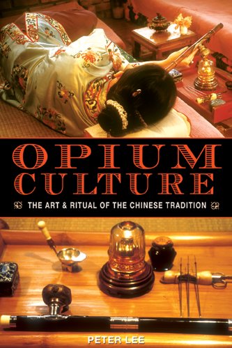 Opium Culture: The Art and Ritual of the Chinese Tradition