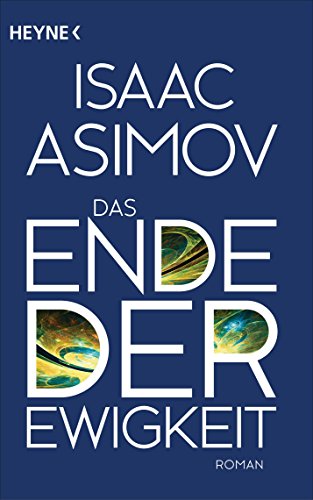 Das Ende der Ewigkeit: Roman (Roboter und Foundation - der Zyklus 14) (German Edition)