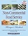 The Non-Commercial Food Service Manager's Handbook: A Complete Guide for Hospitals, Nursing Homes, Military, Prisons, Schools, And Churches With Companion CD-ROM