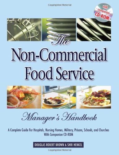 Textbook - The Non-Commercial Food Service Manager's Handbook: A Complete Guide for Hospitals, Nursing Homes, Military, Prisons, Schools, And Churches With Companion CD-ROM