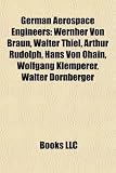 German Aerospace Engineers: Wernher Von Braun, Walter Thiel, Arthur Rudolph, Hans Von Ohain, Wolfgang Klemperer, Walter Dornberger