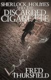 Sherlock Holmes and The Discarded Cigarette