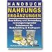 Handbuch Nahrungserg�nzungen: Beurteilung und Anwendung leistungssteigernder Substanzen f�r Bodybuilding und Kraftsport