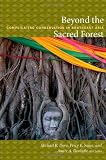Beyond the Sacred Forest: Complicating Conservation in Southeast Asia (New Ecologies for the Twenty-First Century)