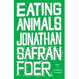 Eating Animalsby Jonathan Safran Foer
