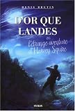 D'or que landes : Ou l'�trange aventure d'Harvey Squire par Bretin
