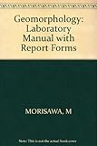 Geomorphology laboratory manual : with report forms
