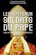Les nouveaux soldats du Pape. L�gion du Christ, Opus Dei, traditionnalistes